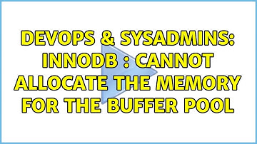 DevOps & SysAdmins: Innodb : cannot allocate the memory for the buffer pool