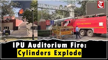Massive Fire at IP University Auditorium; 8 Cylinders Burst, Firefighters Prevent Major Disaster