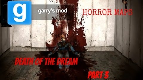 Gmod Horror Maps - Death of the Dream Part 3