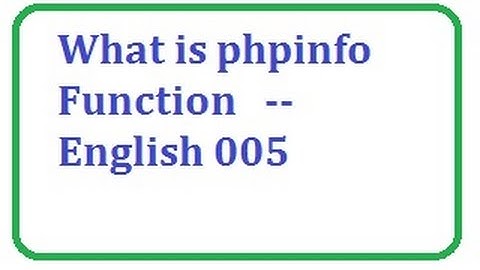 What is phpinfo function English-vlr training 0085
