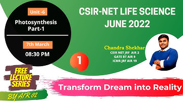 PHOTOSYNTHESIS PART 01 | UNIT - 6 SYSTEM PHYSIOLOGY - PLANT | CSIR - NET LIFE SCIENCES JUNE 2022