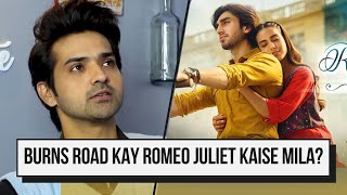 Burns Road Kay Romeo Juliet Kaise Mila ? Ft Ahmer Hussain 