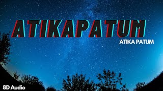 Atikapatum | ATIKA PATUM | 8D Audio