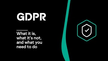 GDPR: What it is, what it’s not, and what you need to do