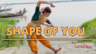 Shape of You || Dance Cover By LATIKA BAG || Indian Raga