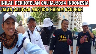 INILAH LOKASI PERHOTELAN CALHAJ INDONESIA TAHUN 2024 JALAN AZIJIYAH