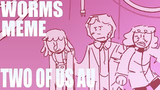 Worms meme | DHMIS TWO OF US AU | ANIMATIC