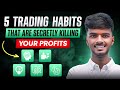 5 Trading Habits That Are Secretly killing Your Profits | Stop These Mistakes Now