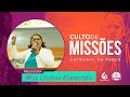 Culto de Missões: Miss. Cristina Maranhão