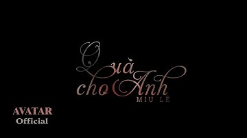 Quà Cho Anh -  Miu Lê ft Duy Khánh | Official Music Video