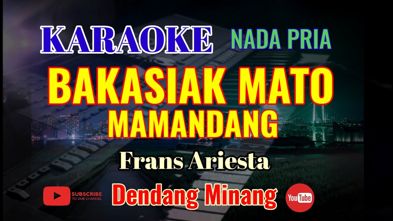 BAKASIAK MATO MAMANDANG || KARAOKE || DENDANG MINANG || NADA PRIA (A = DO)...