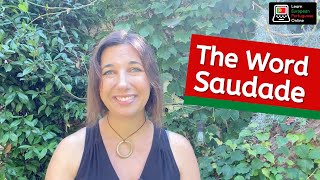 The Word SAUDADE! What it MEANS and HOW TO USE IT in European Portuguese.