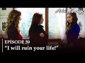 "I will ruin your life!" |  بين نارين  |  الموسم 1 الحلقة 59