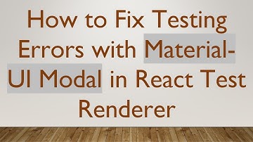 How to Fix Testing Errors with Material-UI Modal in React Test Renderer