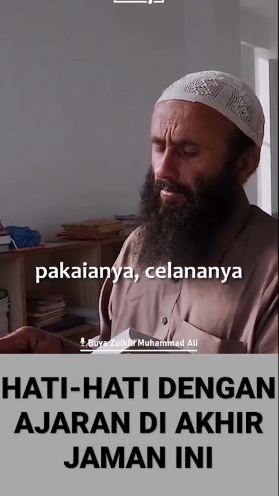 Hati-Hati Dengan Ajaran Di Akhir Zaman Ini - Zulkifli Muhammad Ali