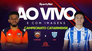 AO VIVO E COM IMAGENS: CAMBORIÚ X AVAÍ | SEMIFINAL | CATARINENSE - TAÇA ACESC