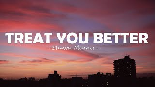 Shawn Mendes - Treat You Better (Lyrics)