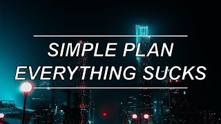 Everything Sucks - Simple Plan (Lyrics)