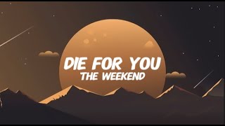 THE WEEKEND - DIE FOR YOU (Lyrics) | Tiktok Song