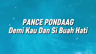 Pance Pondaag - Demi Kau Dan Si Buah Hati (Lirik)