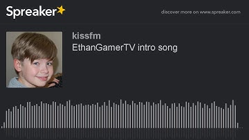 EthanGamerTV intro song (made with Spreaker)