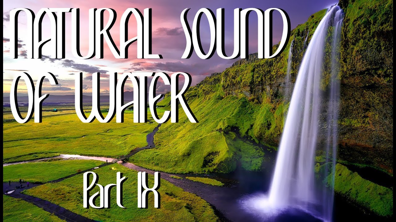 Natural Sound of Water Part.9 YouTube