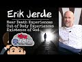 Interview with Erik Jerde | Near Death Experience, Out Of Body Experience, and Existence of God