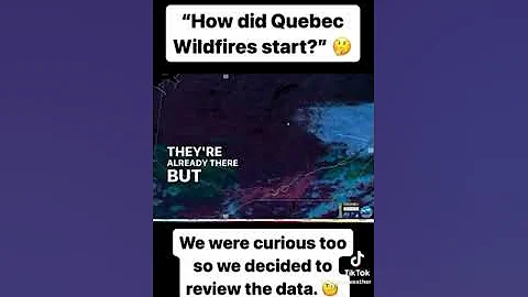 How did these wildfires start in Quebec?