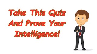 IQ Test Trivia: Take This Quiz And Prove Your Intelligence!