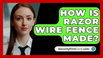 How Is Razor Wire Fence Made? - SecurityFirstCorp.com