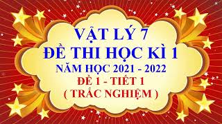 Vật lý lớp 7 - Đề thi học kì 1 - Năm học 2021 - 2022 - Đề 1 - Tiết 1 ( Cực hay ) Vật lý lớp 7 - Đề thi học kì 1 - Năm học 2021 - 2022 - Đề 1 - Tiết 1 ( Cực hay )