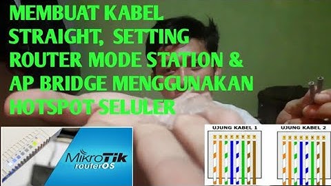Membuat kabel Straight & setting winbox router mode Station & AP bridge menggunakan Hotspot Seluler