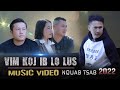 Vim koj ib lo lus  nquab tsab  official mv 2022