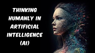 Thinking humanly in artificial intelligence| DANGER??😰