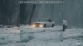 INTERWORLD - METAMORPHOSIS 2 - SLOWED