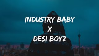 Industry Baby X Desi Boyz (Lyrics)