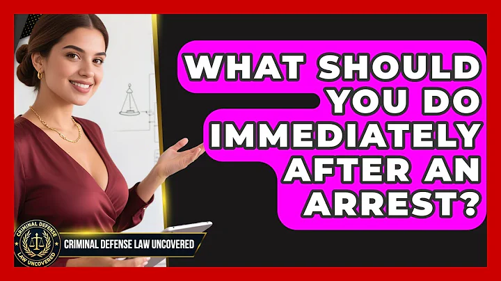 What Should You Do Immediately After An Arrest? - Criminal Defense Law Uncovered