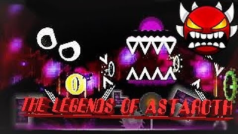 The Legends of Astaroth ~ Upcoming Extreme Demon ~ Geometry dash