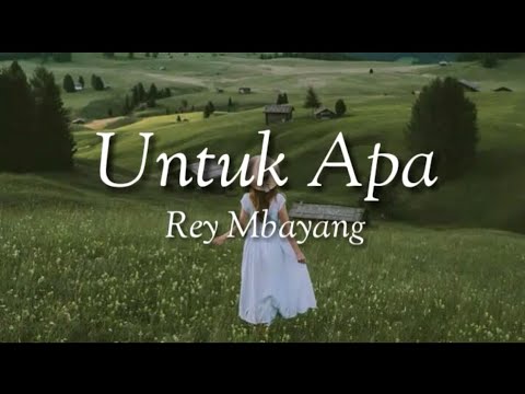 untuk-apa~rey-mbayang(lyrics)🎶