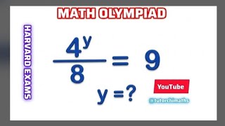Math Olympiad | Can You Solve This Tricky Exponential Equation | 4^y / 8 = 9.
