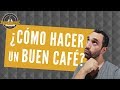 Cómo hacer un buen café en casa: las 8 reglas de oro