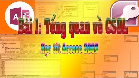 Bài 1: Tổng quan về Cơ sở dữ liệu | HỌc tốt Access | Access