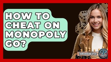 How To Cheat On Monopoly Go? - The Board Game Xpert