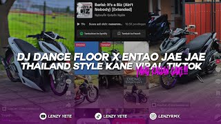 DJ DANCE FLOOR X ENTAO JAE JAE THAILAND STYLE KANE VIRAL TIKTOK YANG KALIAN CARI!!!