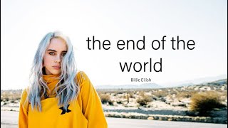 Video thumbnail of "the end of the world - Billie Eilish (lyrics)"