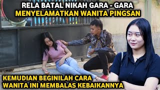 RELA BATAL NIKAH GARA GARA MENYELAMATKAN WANITA PINGSAN ! KEMUDIAN BEGINI CARA WANITA INI MEMBALAS