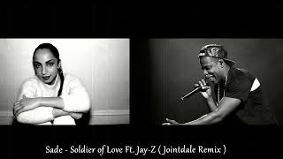 Sade - Soldier of Love Ft. Jay-Z ( Jointdale Remix )