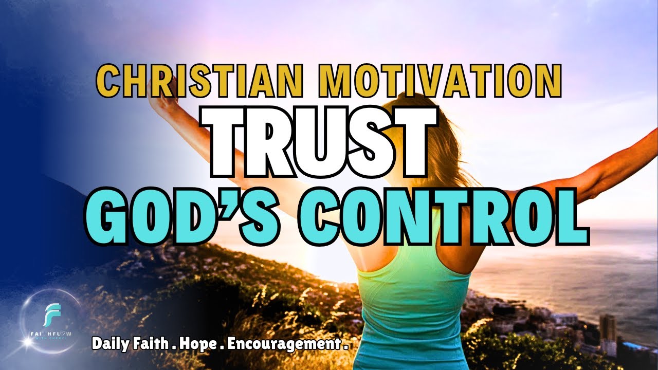 What Will Happen When Trusting God Has Everything Under His Control ...