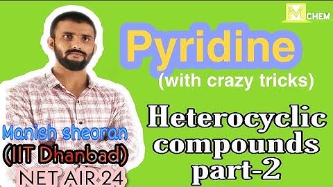 Pyridine || Heterocyclic compounds || part-2 | IIT JAM | NET | GATE ...By M chem