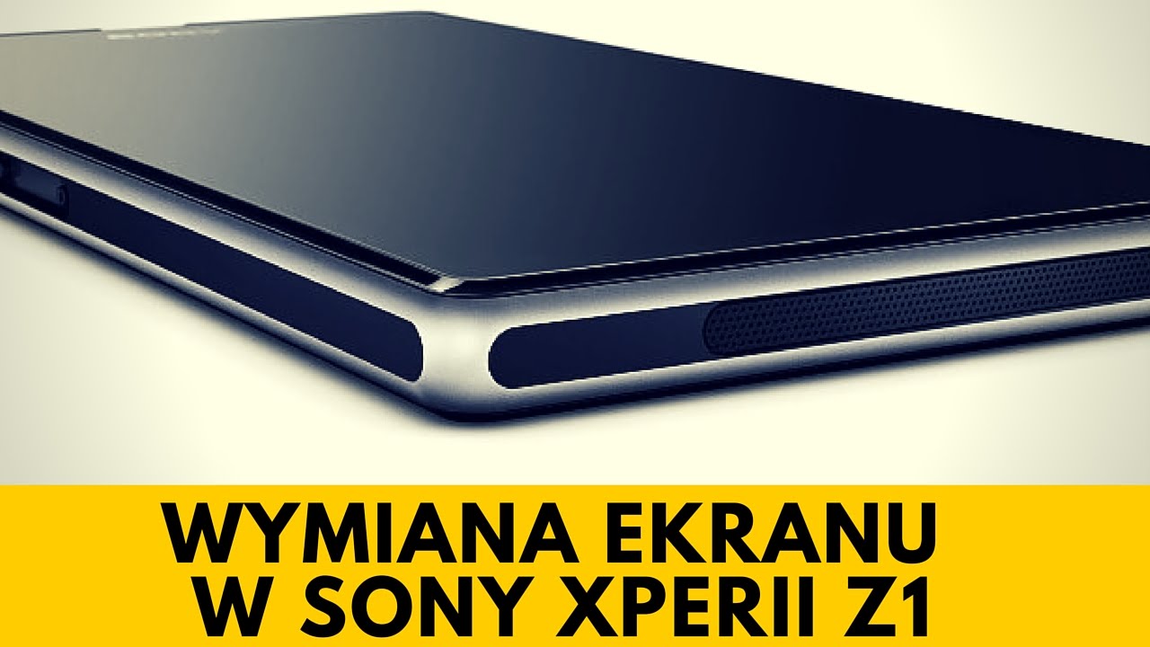 Sony Xperia Z1 - Wymiana Wyświetlacza [PORADNIK] - YouTube